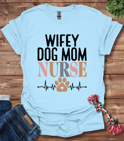 Wifey Dog Mom Nurse T-Shirt