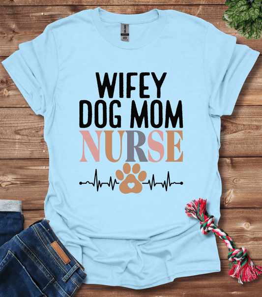 Wifey Dog Mom Nurse T-Shirt
