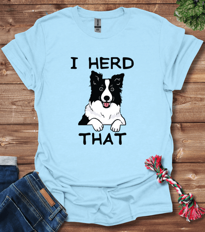 Border Collie - I Herd That T-Shirt