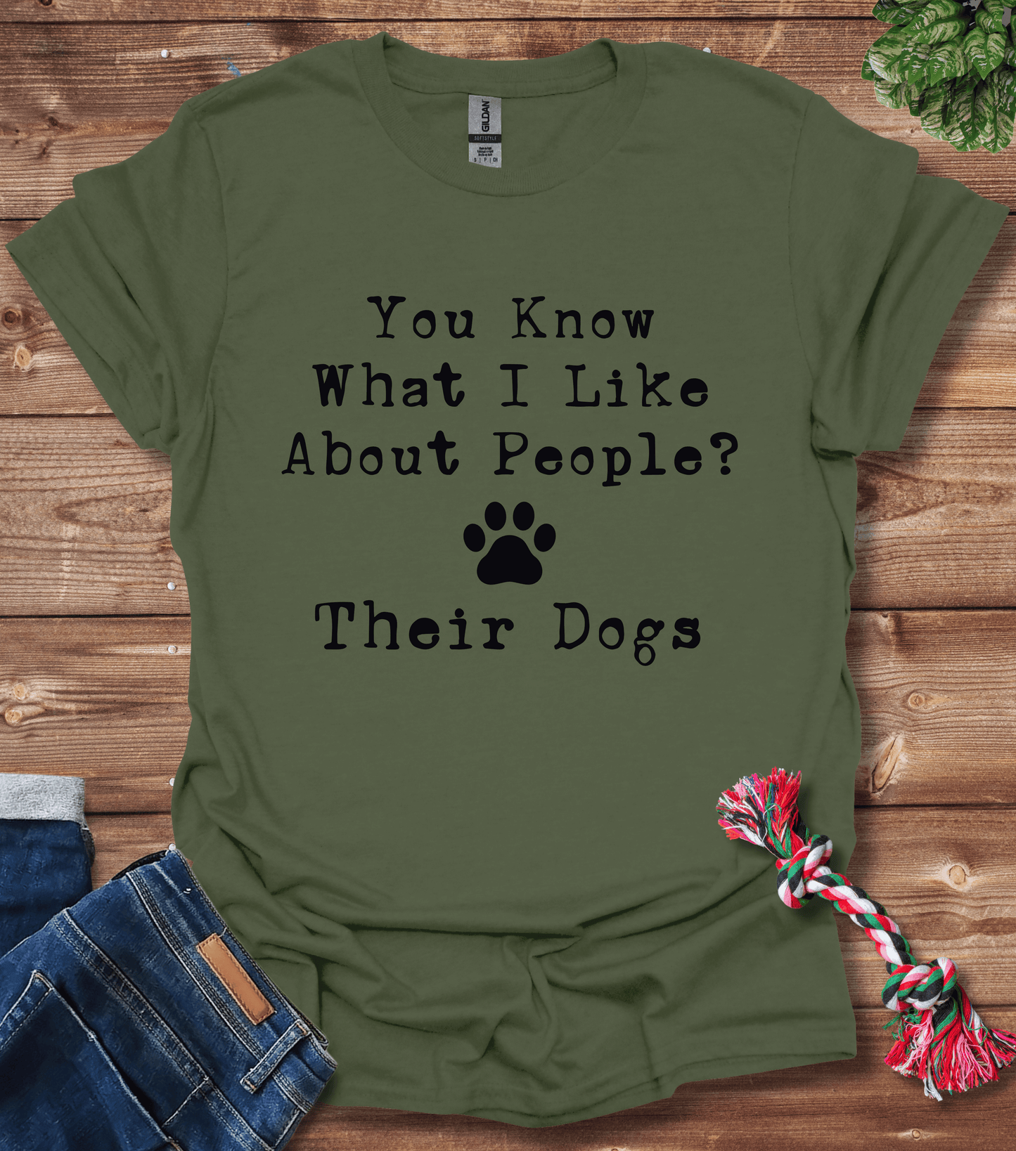 You Know What I Like About People? Their Dogs T-Shirt