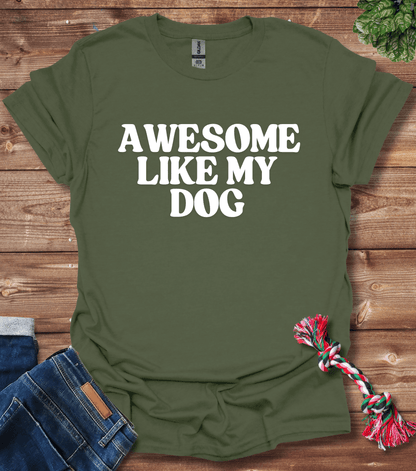 Awesome Like My Dog T-Shirt