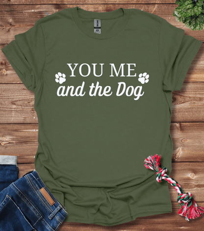 You Me And The Dog T-Shirt