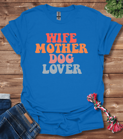 Wife Mother Dog Lover T-Shirt