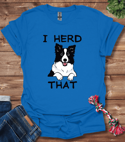 Border Collie - I Herd That T-Shirt