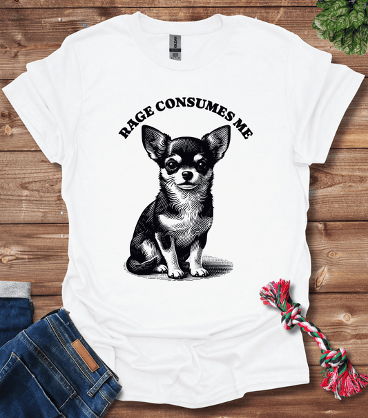 Rage Consumes Me - Chihuahua T-Shirt