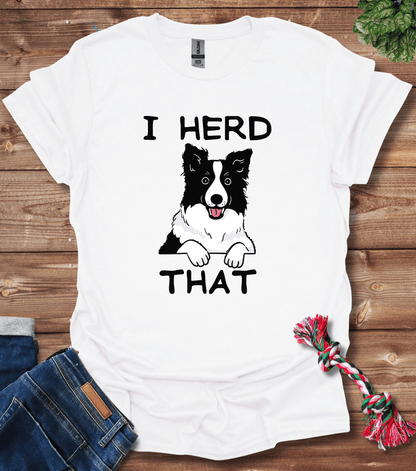 Border Collie - I Herd That T-Shirt